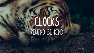 Rewind Be Kind - Clocks (Lyrics)