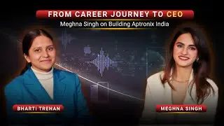 From Career Journey to CEO | Meghna Singh on Building Aptronix India