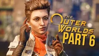 THE OUTER WORLDS Gameplay Walkthrough Part 6 - ELLIE & STELLAR BAY (Full Game)