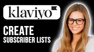 How To Create Subscriber List In Klaviyo (Full Tutorial)
