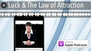 Luck & The Law of Attraction