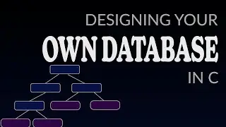 Designing your own Database in C