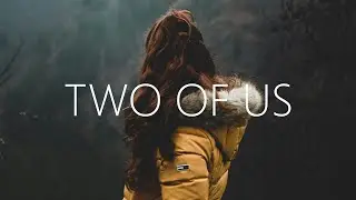 Eaven & Mike Rivera - Two Of Us (Lyrics)