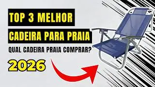 Melhores Cadeira de Praia Reclinável Barata I Top 3 Cadeira De Praia Mais Confortável e Resistente!