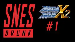 SNESdrunk Plays Mega Man X2: A Sponge of Wires - PART 1