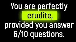 10 Questions That Not Everyone Can Answer. Erudition Quiz