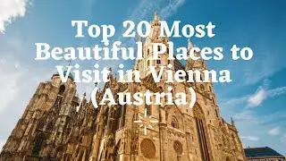 Top 20 Tourist Attractions in Vienna (Austria)- Pandey Tourism