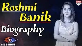 Roshmi Banik। Bigg Boss 12। Biography | Interesting Facts
