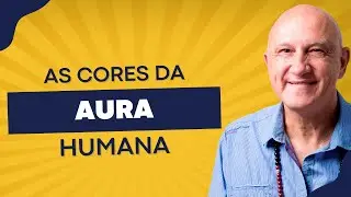 Quais as CORES da AURA HUMANA?