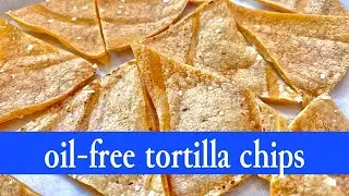 Tortilla Chips Crunchy No Oil Plant-Based Vegan Recipe