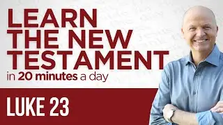 Luke 23 | The New Testament Daily with Jerry Dirmann