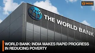 World Bank: India makes rapid progress in reducing poverty | DD India