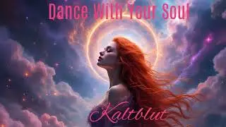 Kaltblut Electronic Music | Dance With Your Soul 