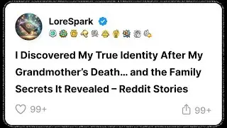 I Discovered My True Identity After My Grandmother&rsquo;s Death  &ndash; Reddit Stories