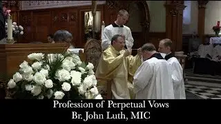 The Profession of Perpetual Vows of Br. John Luth, MIC