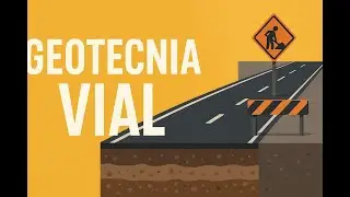 GEOTECNIA VIAL: LA BASE DE TODO PROYECTO DE CARRETERA