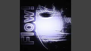 FLOW! (Ultra Slowed)