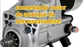 Como consertar motor de arranque da retroescavadeira!