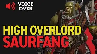 High Overlord Saurfang Voice Over - Patch 8.2