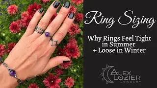 Ring Sizing: Why Rings Feel Tight in Summer + Loose in Winter