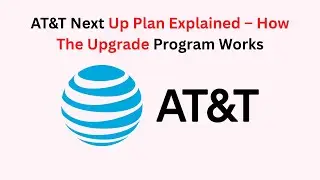 AT&T Next Up Plan Explained &ndash; How The Upgrade Program Works