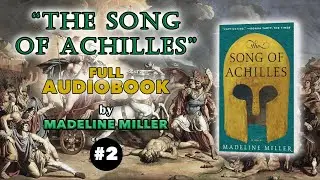 The Song of Achilles AUDIOBOOK [TSOA FULL] by Madeline Miller PART 2