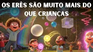 OS ERÊS SÃO MUITO MAIS DO QUE CRIANÇAS : A MAGIA QUE NINGUÉM TE CONTOU!!!