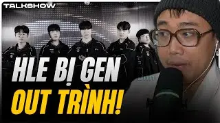 (Talkshow) HLE bị GEN out trình! - LCK CUP là câu chuyện của T1 & GEN?