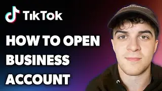 How to Open Tiktok Business Account (Full 2024 Guide)