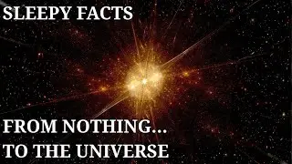From Nothing to Everything: The Slow Story of the Big Bang | Sleepy Facts