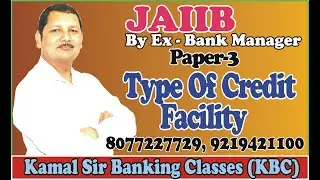 Types of Credit Facilities  by Kamal Sir JAIIB paper 3