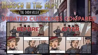 Murder in the Alps: The Dada Killer - A (Not Well Synced) Old v. New Cutscenes Comparison