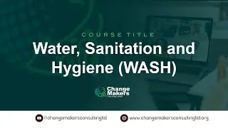 Sanitation, and Hygiene - WASH  05 04 2025 - Change Makers Consulting