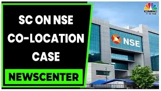 Supreme Court Directs SEBI To Refund NSE In Co-Location Case | Newscenter | CNBC-TV18