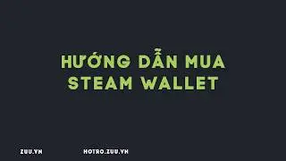 Hướng dẫn mua Steam Wallet gi&aacute; rẻ
