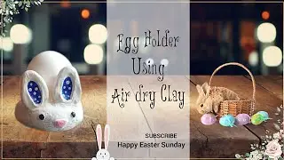 Egg holder Using air dry clay bunny design #happyeaster