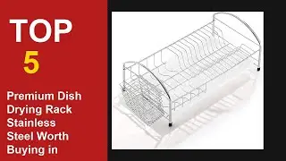 Best Premium Dish Drying Rack Stainless Steel Worth Buying in 2026