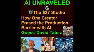 📹 The $27 Studio: How One Creator Erased the Production Barrier with AI (Guest: David Tatera)