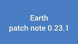 earth patch note 0.23.1