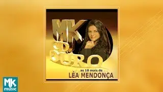 Léa Mendonça - As 10 Mais - Coleção MK CD Ouro (CD COMPLETO)
