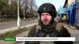 RHD: Ukraine says heavy Russian casualties in Donetsk