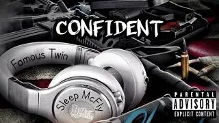 CONFIDENT - FAMOUS TWIN FT. SLEEP MCFLY