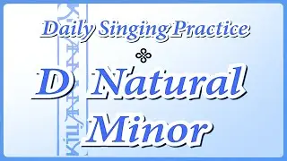DAILY SINGING PRACTICE - The 'D' Natural Minor Scale