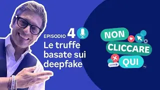 Non cliccare qui ep.4 - Le truffe basate sui deepfake | con Massimiliano Dona e Angelica Massera