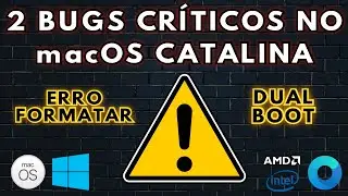 HACKINTOSH: BUGS CR&Iacute;TICOS macOS CATALINA - PROBLEMAS P/ FORMATAR E DUAL BOOT - VOC&Ecirc; PODE PERDER TUDO
