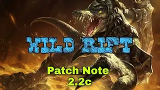 WILD RIFT Patch Note 2.2c
