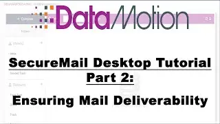 DataMotion SecureMail Desktop Tutorial Part 2: Ensuring Mail Delivery