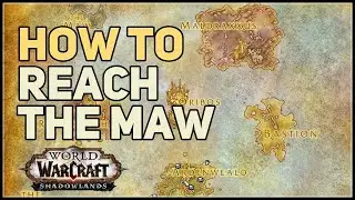 How to reach The Maw WoW