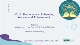 ADCET UDL Symposium: Poster - UDL in Mathematics - Enhancing Access and Achievement