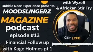 #Moodslingerz Magazine Ep.13 Financial Follow up with Kage Holmes pt 1 #podcast #lifeinsurance
